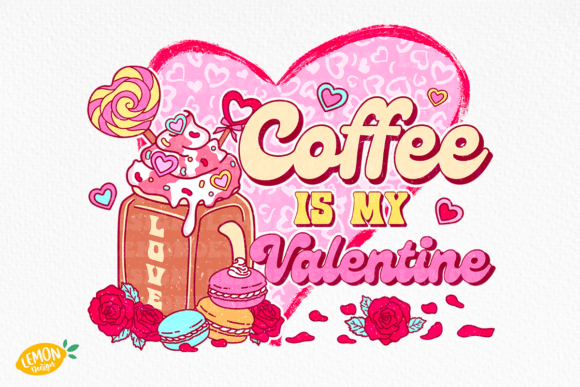 Download Coffee is My Valentine PNG Sublimation - Png sublimation Collection
